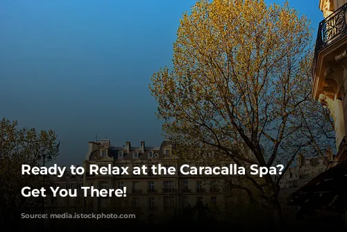 Ready to Relax at the Caracalla Spa? Let's Get You There!