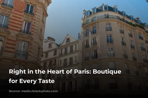 Right in the Heart of Paris: Boutique Hotels for Every Taste