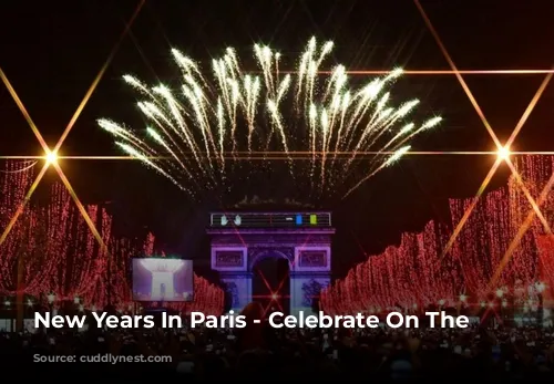 New Years In Paris - Celebrate On The Champs-Elysées