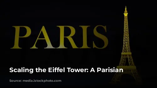 Scaling the Eiffel Tower: A Parisian Adventure