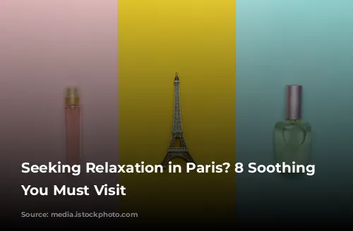 Seeking Relaxation in Paris? 8 Soothing Spas You Must Visit