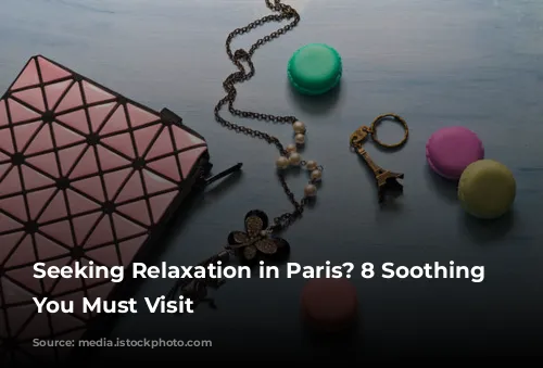 Seeking Relaxation in Paris? 8 Soothing Spas You Must Visit