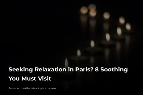 Seeking Relaxation in Paris? 8 Soothing Spas You Must Visit