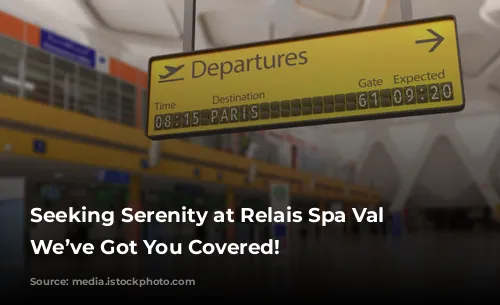 Seeking Serenity at Relais Spa Val d’Europe?  We’ve Got You Covered!