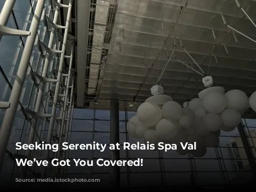 Seeking Serenity at Relais Spa Val d’Europe?  We’ve Got You Covered!