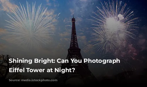 Shining Bright: Can You Photograph the Eiffel Tower at Night?