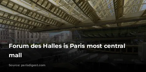 Forum des Halles is Paris most central shopping mall