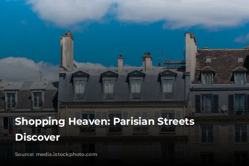 Shopping Heaven:  Parisian Streets to Discover