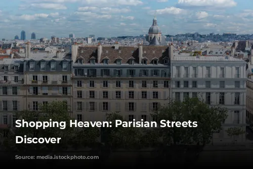 Shopping Heaven:  Parisian Streets to Discover