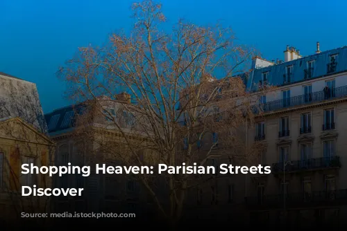 Shopping Heaven:  Parisian Streets to Discover