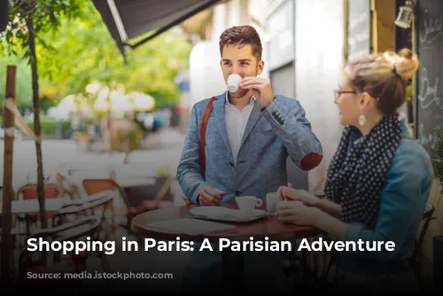 Shopping in Paris: A Parisian Adventure Awaits!