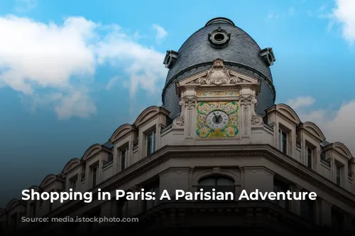 Shopping in Paris: A Parisian Adventure Awaits!