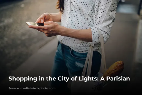 Shopping in the City of Lights: A Parisian Adventure