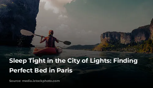 Sleep Tight in the City of Lights: Finding the Perfect Bed in Paris