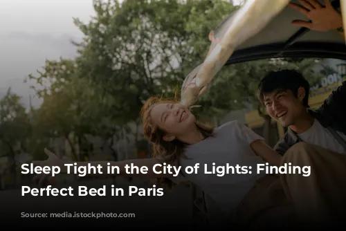 Sleep Tight in the City of Lights: Finding the Perfect Bed in Paris