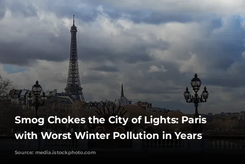 Smog Chokes the City of Lights: Paris Struggles with Worst Winter Pollution in Years