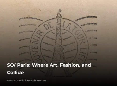 SO/ Paris: Where Art, Fashion, and Luxury Collide