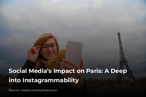 Social Media’s Impact on Paris: A Deep Dive into Instagrammability