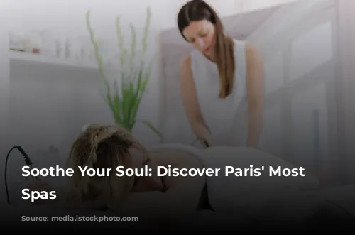 Soothe Your Soul: Discover Paris' Most Luxurious Spas