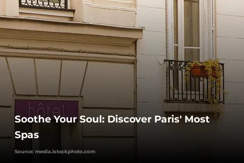 Soothe Your Soul: Discover Paris' Most Luxurious Spas