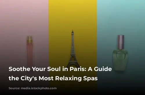 Soothe Your Soul in Paris: A Guide to the City's Most Relaxing Spas