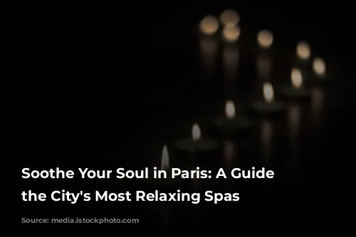 Soothe Your Soul in Paris: A Guide to the City's Most Relaxing Spas