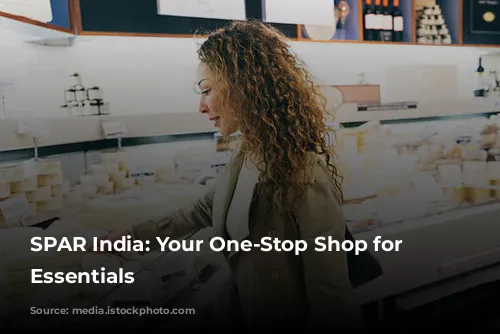 SPAR India: Your One-Stop Shop for Daily Essentials