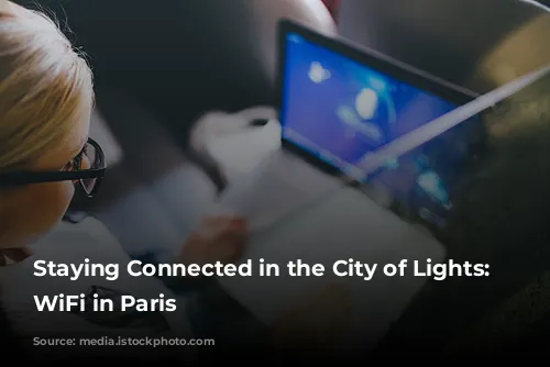 Staying Connected in the City of Lights: Free WiFi in Paris