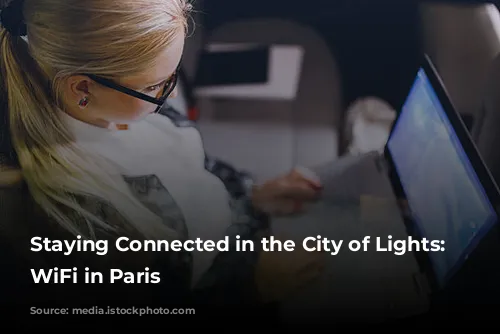 Staying Connected in the City of Lights: Free WiFi in Paris