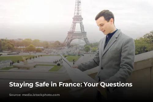 Staying Safe in France: Your Questions Answered