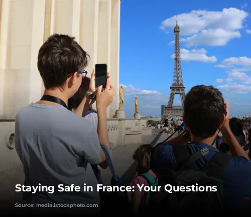 Staying Safe in France: Your Questions Answered