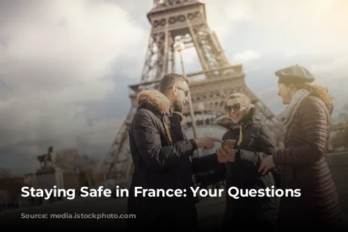 Staying Safe in France: Your Questions Answered