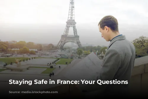 Staying Safe in France: Your Questions Answered