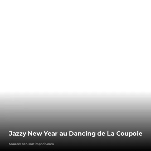 Jazzy New Year au Dancing de La Coupole