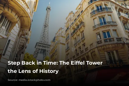 Step Back in Time: The Eiffel Tower Through the Lens of History