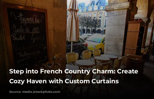 Step into French Country Charm: Create a Cozy Haven with Custom Curtains