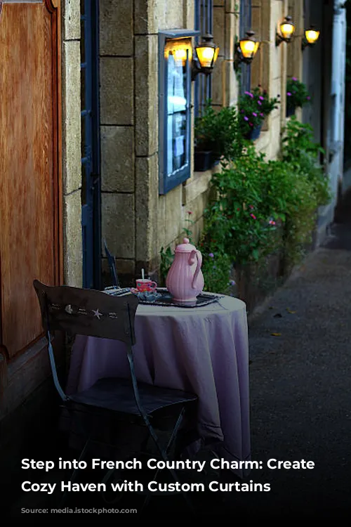 Step into French Country Charm: Create a Cozy Haven with Custom Curtains