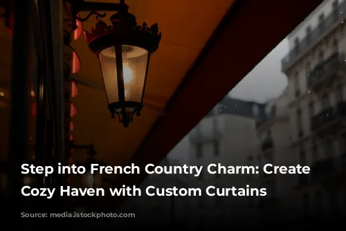 Step into French Country Charm: Create a Cozy Haven with Custom Curtains