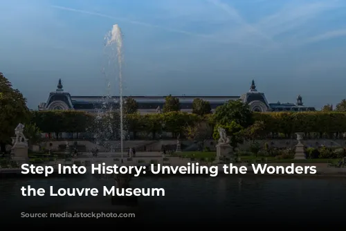 Step Into History: Unveiling the Wonders of the Louvre Museum