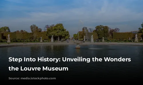 Step Into History: Unveiling the Wonders of the Louvre Museum