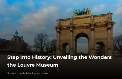 Step Into History: Unveiling the Wonders of the Louvre Museum