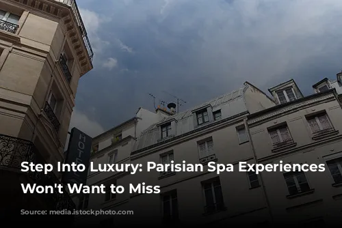 Step Into Luxury: Parisian Spa Experiences You Won't Want to Miss