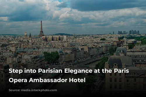 Step into Parisian Elegance at the Paris Marriott Opera Ambassador Hotel