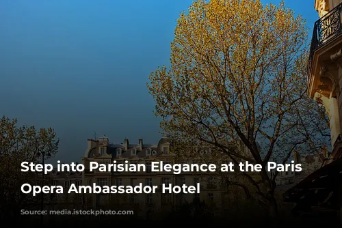 Step into Parisian Elegance at the Paris Marriott Opera Ambassador Hotel