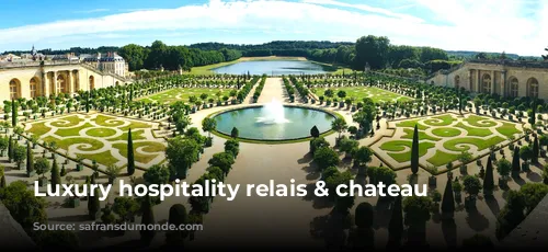 Luxury hospitality relais & chateau France