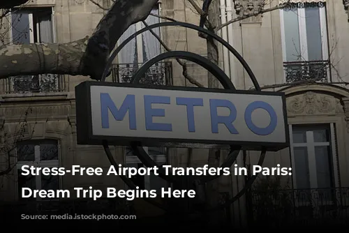 Stress-Free Airport Transfers in Paris: Your Dream Trip Begins Here