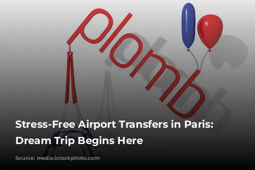 Stress-Free Airport Transfers in Paris: Your Dream Trip Begins Here