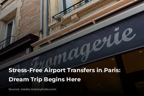 Stress-Free Airport Transfers in Paris: Your Dream Trip Begins Here