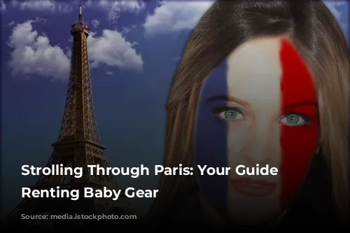 Strolling Through Paris: Your Guide to Renting Baby Gear