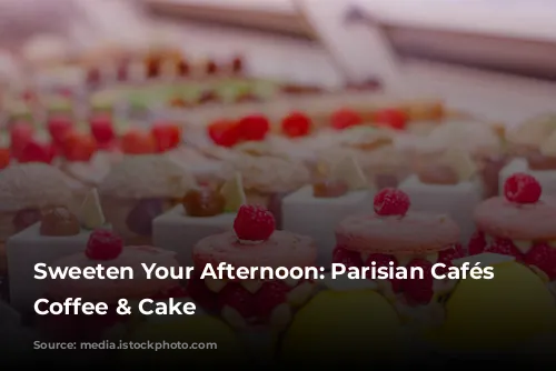 Sweeten Your Afternoon: Parisian Cafés for Coffee & Cake